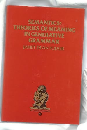 Semantics: Theories of Meaning in Generative Grammar
