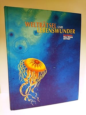Welträtsel und Lebenswunder Ernst Haeckel - Werk, Wirkung und Folgen; [Ausstellung im Schlossmuse...