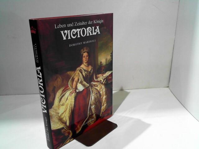 Leben und Zeit der Königin Viktoria - Marshall, Dorothy