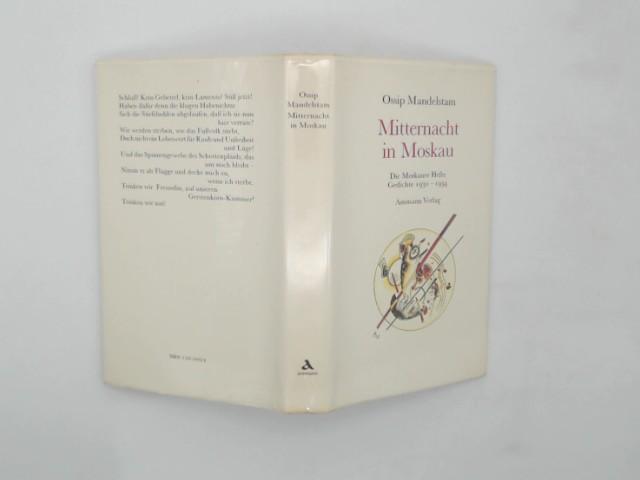 Mitternacht in Moskau : Die Moskauer Hefte. Gedichte 1930-1934. Hrsg. Ralph Dutli ; aus d. Dt. übers. von Ralph Dutli ; Ossip Mandelstam - Mandelstam, Ossip (Verfasser), Ralph (Herausgeber Dutli und Übersetzer)
