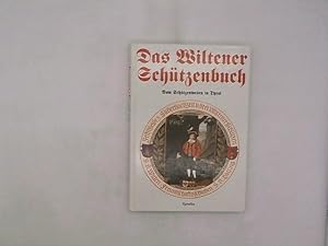 Das Wiltener Schützenbuch: Vom Schützenwesen in Tirol