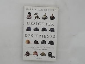 Gesichter des Krieges : der Wandel bewaffneter Konflikte von 1900 bis heute. Martin van Creveld. ...