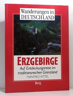 Erzgebirge. Auf Entdeckungsreise im traditionsreichen Grenzland. Reihe Wanderungen in Deutschland.
