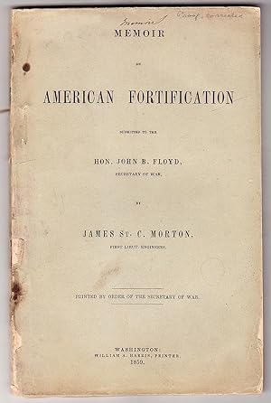 Memoir On American Fortification Submitted to the Hon. John B. Floyd, Secretary of War (Proof Copy)