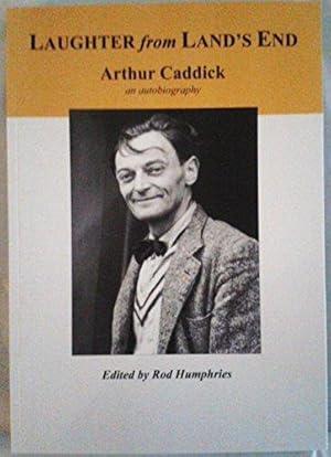 Laughter at the Land's End: Arthur Caddick - An Autobiography