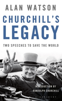 Churchill's Legacy - Two Speeches to Save the World