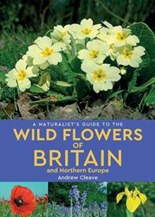 A Naturalist's Guide to the Wild Flowers of Britain and Northern Europe