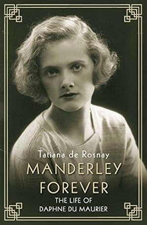 Manderley Forever: The Life of Daphne Du Maurier