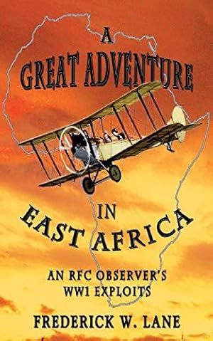 A Great Adventure in East Africa - an RFC Observer's WW1 Exploits