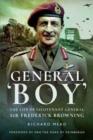 General 'Boy' - the Life of Lieutneant General Sir Frederick Browning