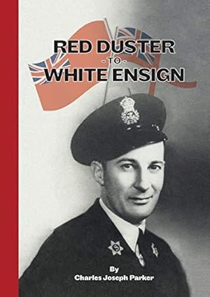 Red Duster to White Ensign: My Life at Sea in Peace and War