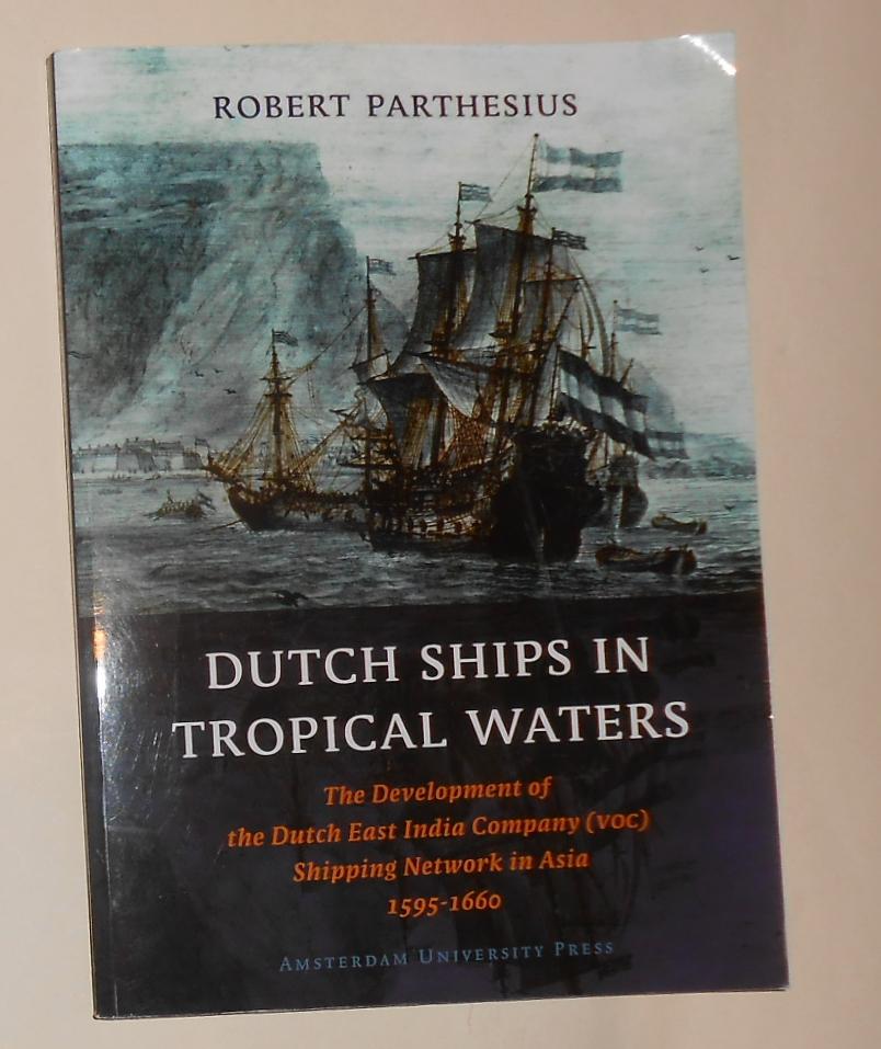 Dutch Ships In Tropical Waters The Development Of The