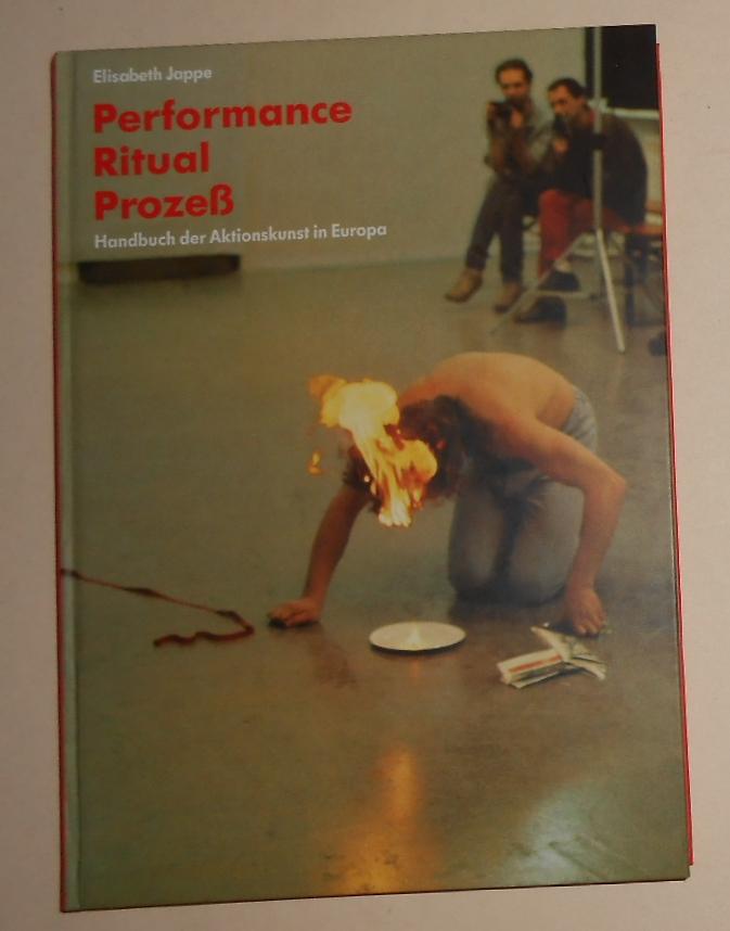 Performance, Ritual, Prozeß. Handbuch der Aktionskunst in Europa
