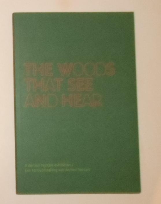 The Woods That See and Hear - A Dertien Hectare Exhibition 30 May - 11 July 2010 - FARRAR, Sarah (curates and edits)