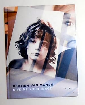 Bertien Van Manen - Give Me Your: MANEN, Bertien Van
