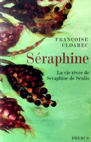 Séraphine: La vie rêvée de Séraphine de Senlis