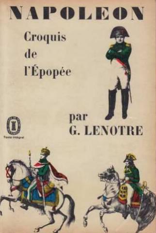 Napoléon Lenotre G croquis d/'une épopée// Grasset 1932
