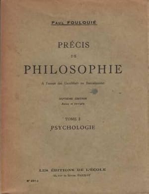 Précis De Philosophie À L'usage Des Candidats Du Baccalauréat - Tome 1 Psychologie