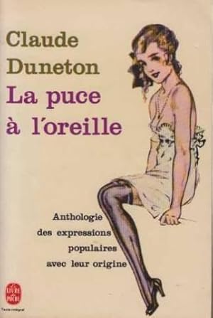 La Puce À L'oreille. Anthologie Des Expressions Populaires Avec Leur Origine