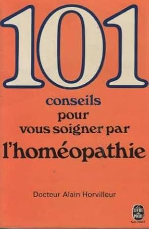 101 conseils pour vous Soigner par l'Homéopathie