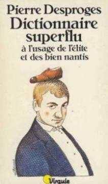 Dictionnaire superflu à l'usage de l'élite et des bien nantis