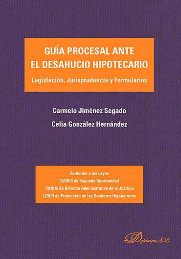 GUIA PROCESAL ANTE EL DESAHUCIO HIPOTECARIO - JIMENEZ SEGADO, Carmelo