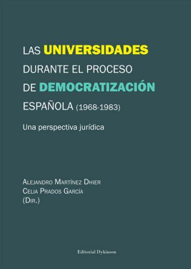 UNIVERSIDADES DURANTE EL PROCESO DE DEMOCRATIZACIÓN ESPAÑOLA (1968-1983), LAS - MARTINEZ DHIER, Alejandro