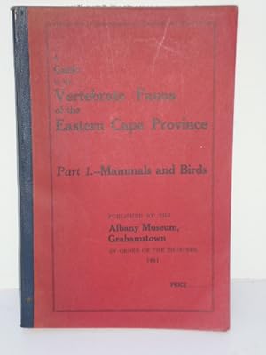 A GUIDE TO THE VERTEBRATE FAUNA OF THE EASTERN CAPE PROVINCE; Part 1, Mammals and Birds.