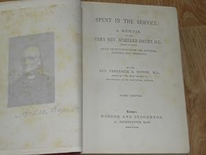 Spent in the Service: a Memoir of the Very Rev. Achilles Daunt, D.D, Dean of Cork. With Selection...