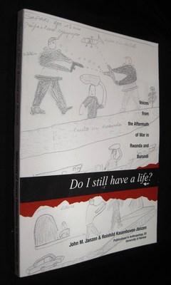 Do I Still Have a Life?: Voices from the Aftermath of War in Rwanda and Burundi (Publications in ...