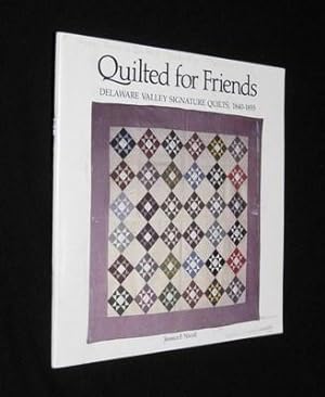 Quilted For Friends: Delaware Valley Signature Quilts, 1840-1855