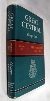 Great Central, Volume One: The Progenitors, 1813-1863