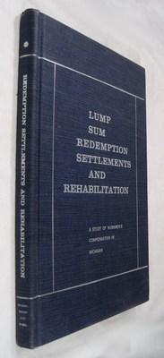 Lump Sum Redemption Settlements and Rehabilitation: a Study of Workmen's Compensation in Michigan