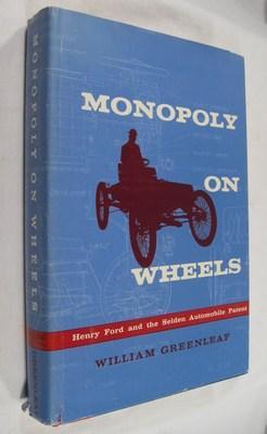 Monopoly on Wheels: Henry Ford and the Selden Automobile Patent
