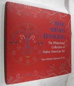 Blue Winds Dancing: The Whitecloud Collection of Native American Art