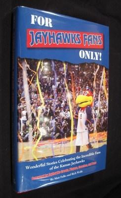 For Jayhawks Fans Only!: Wonderful Stories Celebrating the Incredible Fans of the Kansas Jayhawks