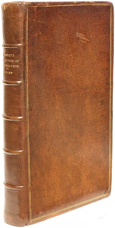 A Complete Collection of Genteel and Ingenious Conversation, According to the Most Polite Mode and Method Now Used At Court, and in the Best Companies of England. In Three Dialogues. - SWIFT, Jonathan): Simon Wagstaff