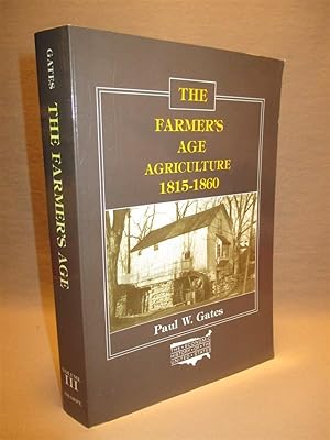 The Farmer's Age: Agriculture 1815-1860 (The Economic History of the United States, Vol. 3)