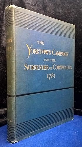 The Yorktown Campaign and the Surrender of Cornwallis 1781