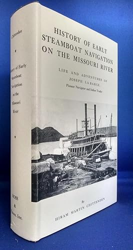 History of Early Steamboat Navigation on the Missouri River Life and Adventures of Joseph LaBarge...