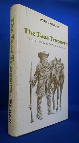 The Taos Trappers The Fur Trade in the Far Southwest, 1540-1846