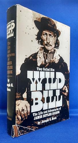 They Called Him Wild Bill The Life and Adventures of James Butler Hickok (Signed)