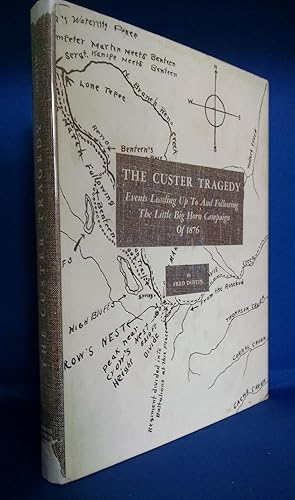 The Custer Tragedy Events Leading Up To and Following the Little Big Horn Campaign of 1876