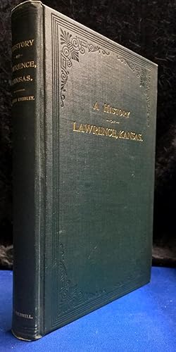 A History of Lawrence Kansas from the First Settlement to the Close of the Rebellion