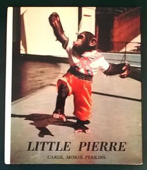 Little Pierre: the True Story of a Baby Chimpanzee at the Saint Louis Zoological Gardens