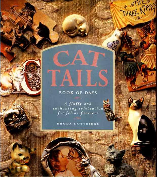 Cat Tails Book of Days. A Fluffy and Enchanting Celebration for Feline Fanciers - Nottridge, Rhoda