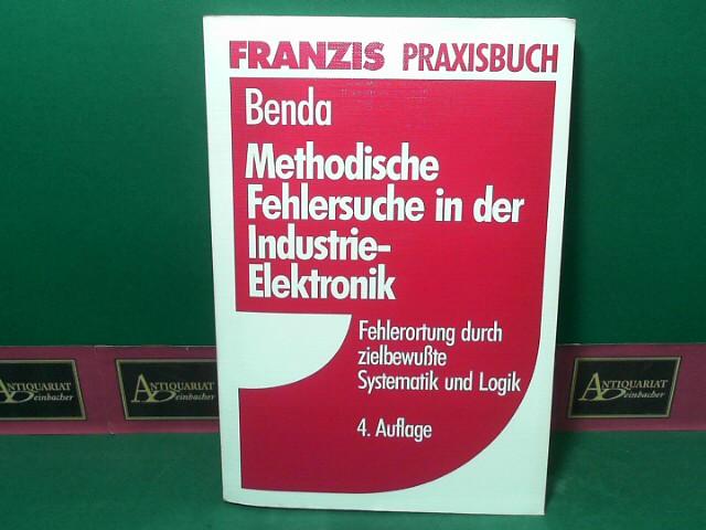 Methodische Fehlersuche in der Industrie - Elektronik. Fehlerortung durch zielbewußte Systematik und Logik