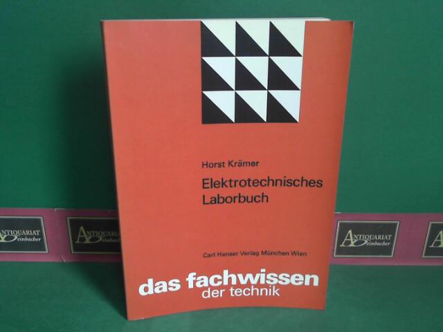 Elektrotechnisches Laborbuch. (= Das Fachwissen der Technik). - Krämer, Horst