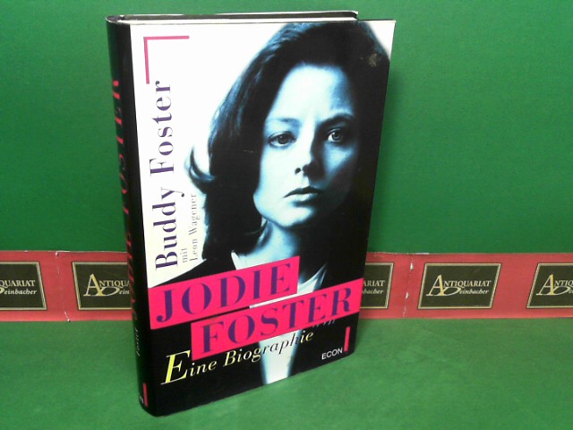 Jodie Foster - Eine Biographie. - Foster, Buddy und Leon Wagener