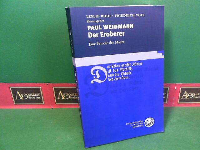 Paul Weidmann: Der Eroberer: Eine Parodie der Macht. (= Reihe Siegen, Beiträge zur Literatur-, Sprach- und Medienwissenschaft, Band 6). - Bodi, Leslie, Friedrich Voit und Paul Weidmann